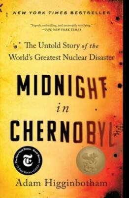 Midnight in Chernobyl: The Untold Story of the World's Greatest Nuclear D - GOOD