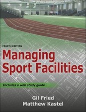Managing Sport Facilities by Fried, Gil