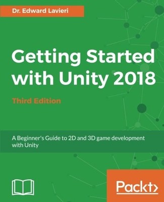 GETTING STARTED WITH UNITY 2018 - THIRD EDITION: A By Edward Lavieri *BRAND NEW*