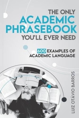 The Only Academic Phrasebook Youll Ever Need: 600 Examples of Acade - VERY GOOD
