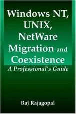 Windows Nt, Unix, NetWare Migration/Coexistence: A Professional's Guide