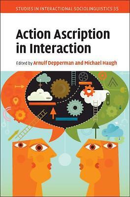 Action Ascription in Interaction Deppermann Haugh Hardback 9781108474627