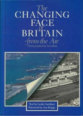 The Changing Face of Britain from the Air by Gardiner, Leslie Hardback Book The
