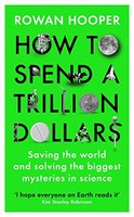 Rowan Hooper - How To Spend A Trillion Dollars Saving The World And - G245Z
