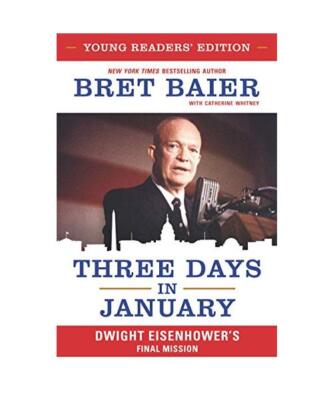 Three Days in January: Dwight Eisenhower's Final Mission, Bret Baier, Catherine 