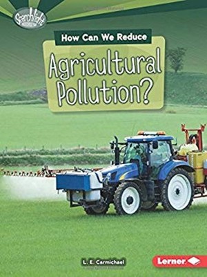 How Can We Reduce Agricultural Pollution? Library Binding L. E. C