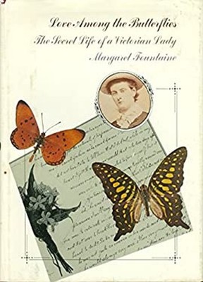 Love Among the Butterflies : The Secret Life of a Victorian Lady