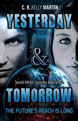 Yesterday and Tomorrow : Yesterday Books 1 And 2 by C. K. Martin (2016 ...