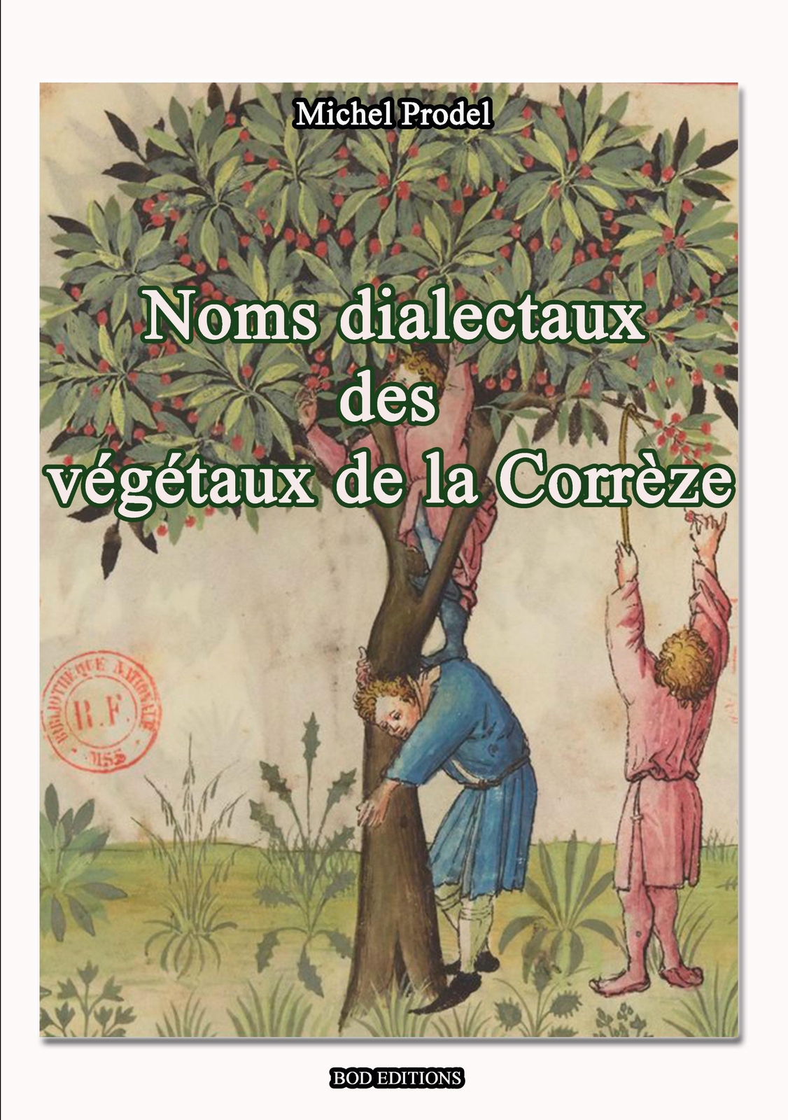 Thumbnail - Noms Dialectaux Des Vegetaux De La Corrèze Michel Prodel Taschenbuch