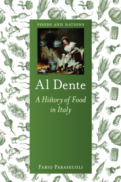 Al Dente A History of Food in Italy by Fabio Parasecoli (Paperback Book)