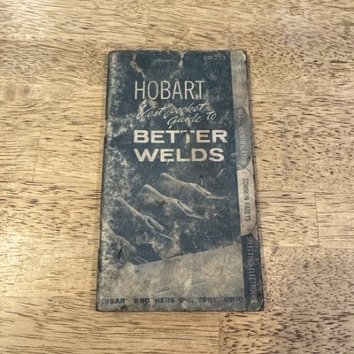 HOBART POCKET GUIDE TO BETTER WELDS - WELDING INSTRUCTION