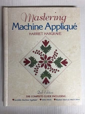 Mastering Machine Applique: The Complete Guide Including: Invisible Machine ...
