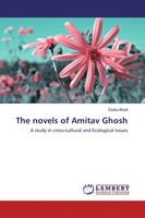 The Novels Of Amitav Ghosh Dipika Bhatt