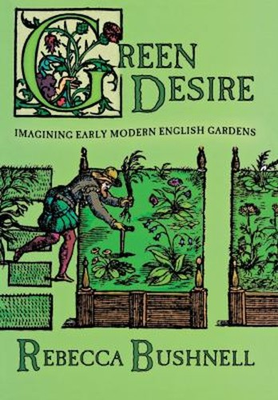 #ad Green Desire : Imagining Early Modern English Gardens Rebecca Wel $22.87