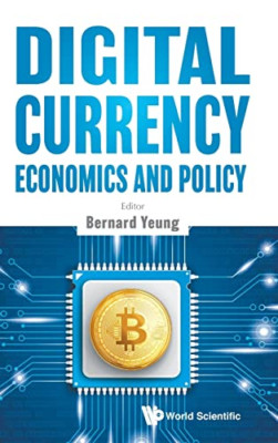 Digital Currency Economics and Policy -  NEW Bernard Yeung 2020