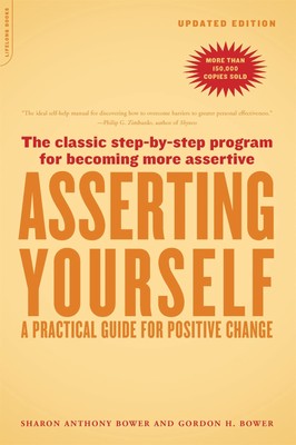 Asserting Yourself-Updated Edition: A Practical Guide For Positive Change Bo...
