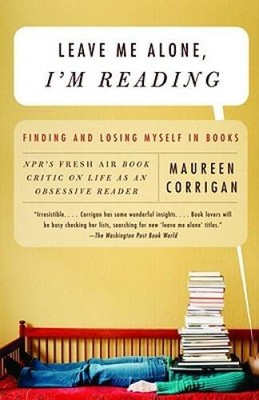 Leave Me Alone, I'm Reading: Finding and Losing Myself in Books - GOOD