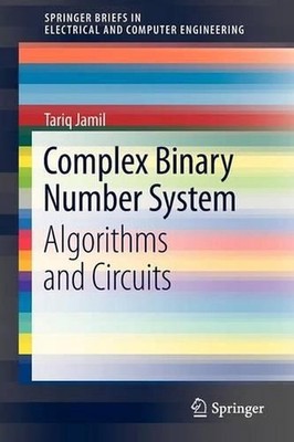 Complex Binary Number System: Algorithms and Circuits by Tariq Jamil (English) P
