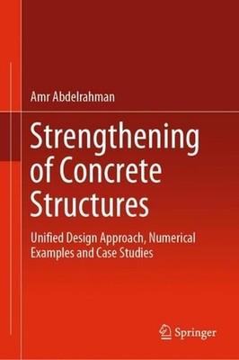 Strengthening of Concrete Structures: Unified Design Approach, Numerical Example
