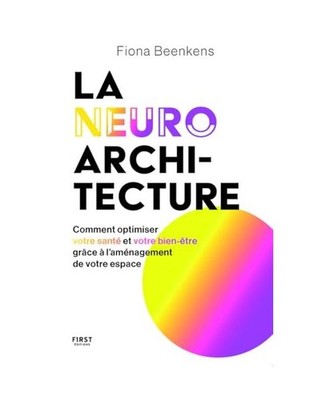 La neuro-architecture - Comment optimiser votre santé et votre bien-être grâc