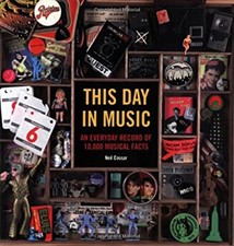 This Day in Music : An Everyday Record of 10,000 Musical Facts Pe