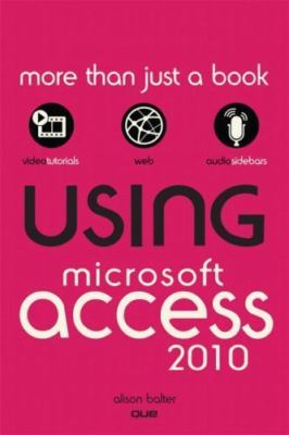 Using Microsoft Access 2010 by Balter, Alison