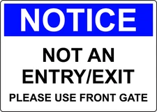 NOTICE NOT AN ENTRY/EXIT PLEASE USE FRONT GATE | Adhesive Vinyl Sign Decal