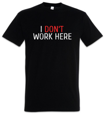 I Don't Work Here T-Shirt Computer Science Scientist Fun Geek Nerd Programmer