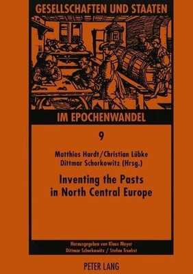 Matthias Hardt Inventing the Pasts in North Central Europe (Taschenbuch)
