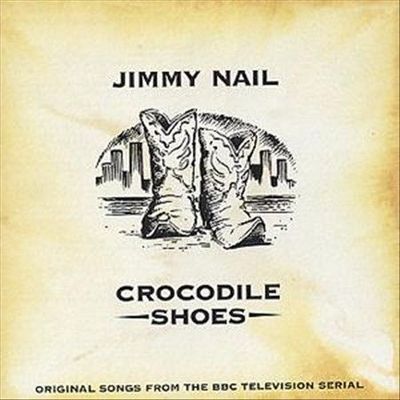 CROCODILE SHOES - Jimmy Nail - Original TV Soundtrack CD