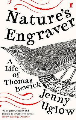 Nature's Engraver: A Life of Thomas Bewick by Jenny Uglow (Paperback, 2007)