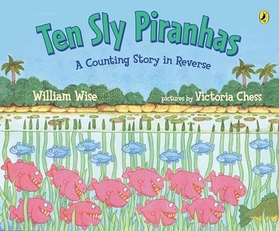 Ten Sly Piranhas: A Counting Story in..., Wise, William
