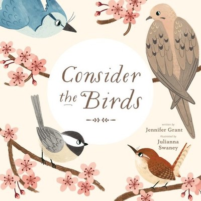Consider the Birds, School And Library by Grant, Jennifer; Swaney, Julianna (...