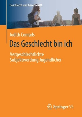 Das Geschlecht Bin Ich: Vergeschlechtlichte Subjektwerdung J...