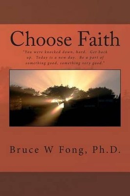 Choose Faith: ?You were knocked down, hard. Get back up. Today is a new day. Be 