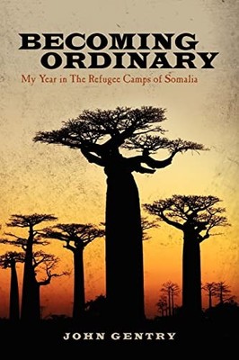 Becoming Ordinary: My Year in The Refu..., Gentry, John
