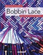 Image of Beginner's Guide to Bobbin Lace by Gilian Dye, Adrienne Thunder
