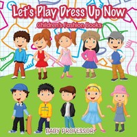 Baby | Let's Play Dress Up Now Children's Fashion Books | Taschenbuch | Englisch