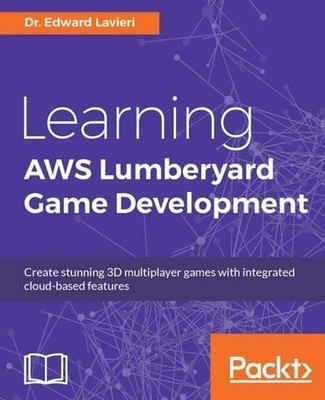 Learning AWS Lumberyard Game Development by Dr. Edward Lavieri (English) Paperba