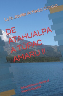 Carpio - DE ATAHUALPA A TPAC AMARU II  Tahuantinsuyo frente al Imperi - X555z