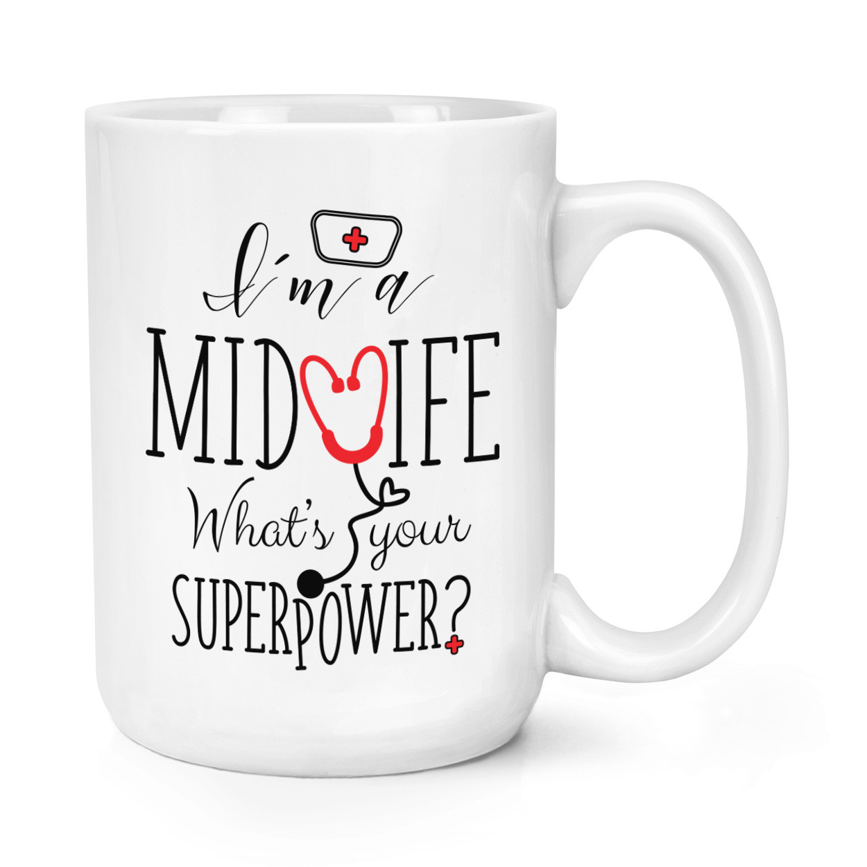 I'm A Midwife What's Your Superpower 15oz Large Mug Cup - Big Nurse Nursing