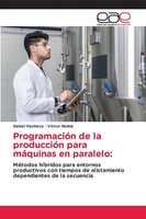 ProgramacióN De La ProduccióN Para MáQuinas En Paralelo: Daniel Pacheco (U. A.)