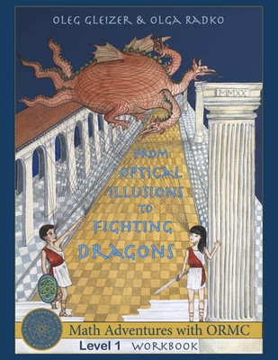 Math Adventures with ORMC, Level 1, Workbook: From Optical Illusions to Figh...