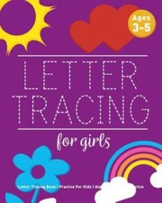 Letter Tracing For Girls: Letter Tracing Book, Practice For Kids, Ages 3-5,...