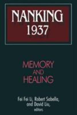 Nanking 1937: Memory and Healing (Studies of the East Asian Institute) by Sabel