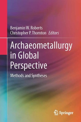Christopher P. Thornton (u. a.) | Archaeometallurgy in Global Perspective | Buch