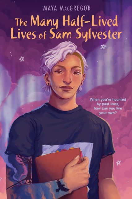 The Many Half-Lived Lives of Sam Sylvester by Maya Macgregor (Hardback Book)
