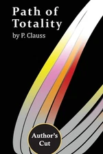 Path of Totality: Author's Cut by P. Clauss Paperback Book