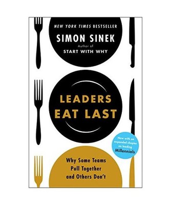 Leaders Eat Last: Why Some Teams Pull Together and Others Don't: Why Some Teams 