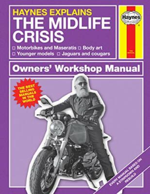 Haynes Explains: The Midlife Crisis Owners' Workshop Manual: Mot